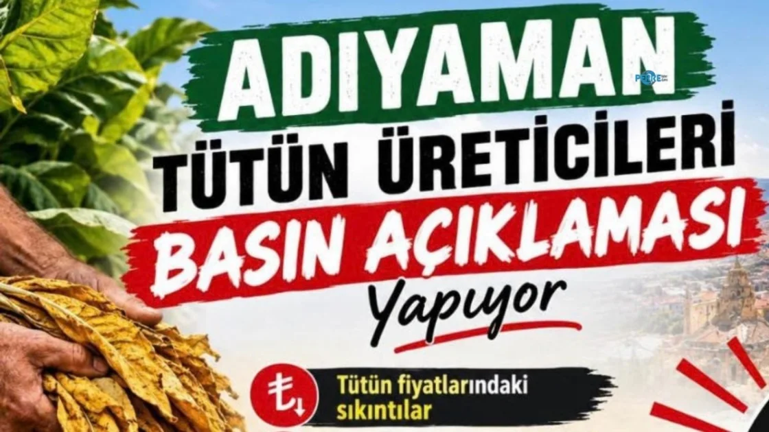 Adıyaman Tütün Üreticileri Fiyat Sorunları İçin Basın Açıklaması Yapacak